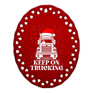 Keep On Truckin Christmas Truck Driver Xmas Trucking Season Cool Gift Ceramic Oval Ornament