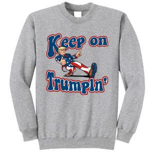 Keep On Trumpin Trump For President 2024 Tall Sweatshirt