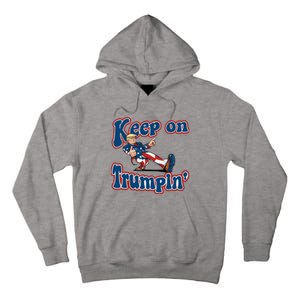 Keep On Trumpin Trump For President 2024 Tall Hoodie