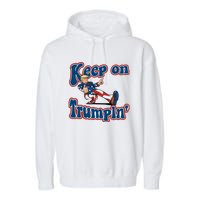 Keep On Trumpin Trump For President 2024 Garment-Dyed Fleece Hoodie