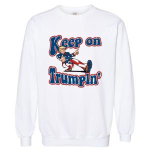 Keep On Trumpin Trump For President 2024 Garment-Dyed Sweatshirt