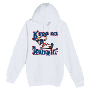 Keep On Trumpin Trump For President 2024 Premium Pullover Hoodie