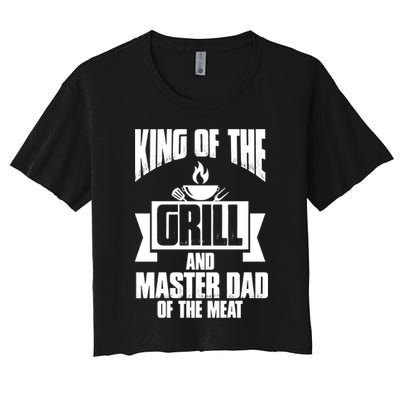 King Of The Grill And Master Dad Of The Meat Funny Gift Crop Top