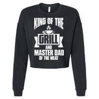 King Of The Grill And Master Dad Of The Meat Funny Gift Cropped Pullover Crew