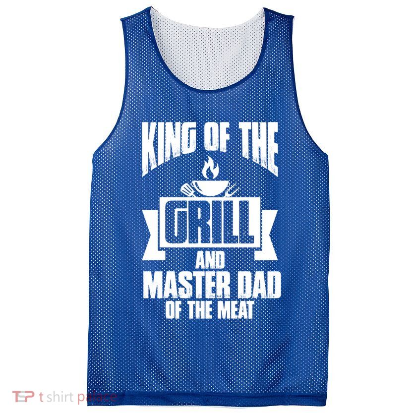 King Of The Grill And Master Dad Of The Meat Funny Gift Mesh Reversible Basketball Jersey Tank