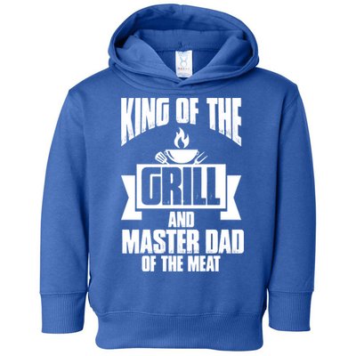 King Of The Grill And Master Dad Of The Meat Funny Gift Toddler Hoodie