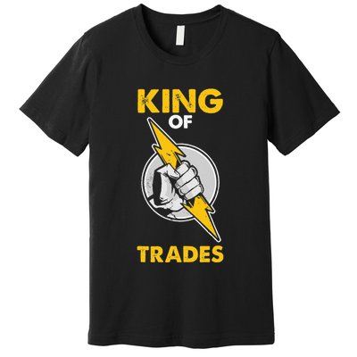 King Of Trades Electrician Premium T-Shirt