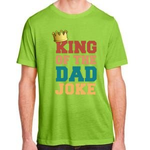 King Of The Dad Joke King Bad Dad Jokes Funny Fathers Day Great Gift Adult ChromaSoft Performance T-Shirt