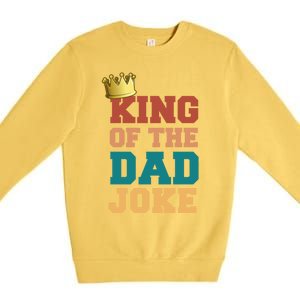 King Of The Dad Joke King Bad Dad Jokes Funny Fathers Day Great Gift Premium Crewneck Sweatshirt