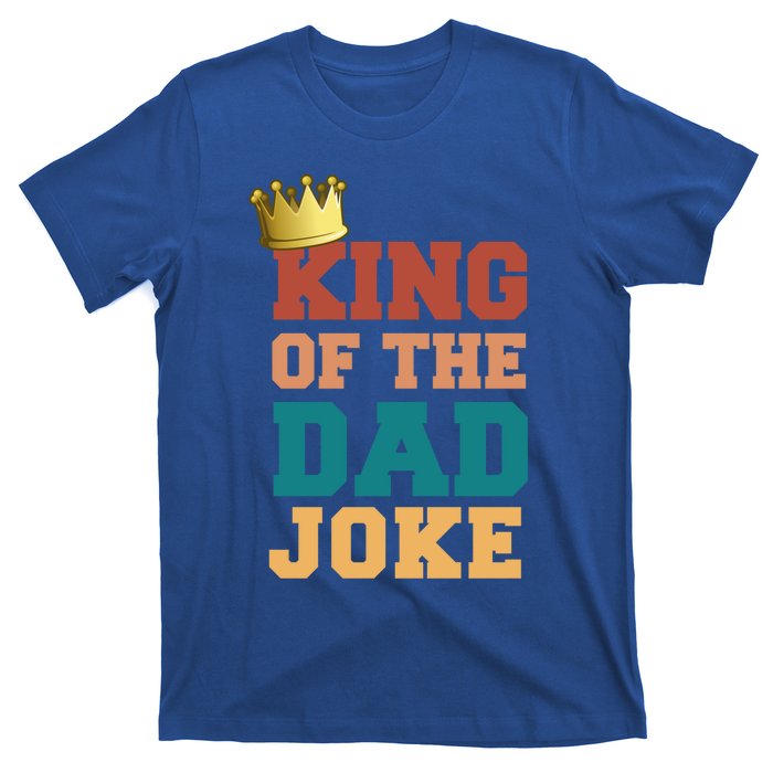 King Of The Dad Joke King Bad Dad Jokes Funny Fathers Day Great Gift T-Shirt