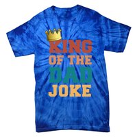 King Of The Dad Joke King Bad Dad Jokes Funny Fathers Day Great Gift Tie-Dye T-Shirt