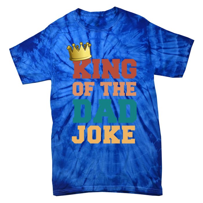 King Of The Dad Joke King Bad Dad Jokes Funny Fathers Day Great Gift Tie-Dye T-Shirt