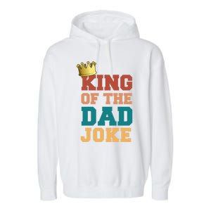 King Of The Dad Joke King Bad Dad Jokes Funny Fathers Day Great Gift Garment-Dyed Fleece Hoodie