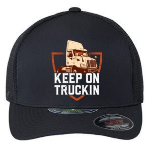 Keep On Truckin Truck Driver Trucker Trucking Gift Flexfit Unipanel Trucker Cap