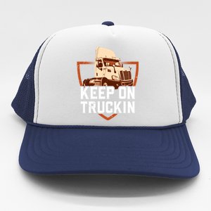 Keep On Truckin Truck Driver Trucker Trucking Gift Trucker Hat