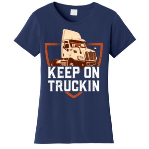 Keep On Truckin Truck Driver Trucker Trucking Gift Women's T-Shirt