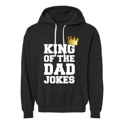 King Of The Dad Jokes Funny Fathers Day Dad Joke Crown Pun Gift Garment-Dyed Fleece Hoodie