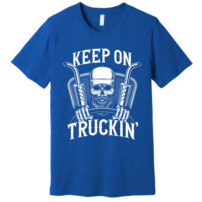 Keep On Truckin' Truck Driver Gift Premium T-Shirt