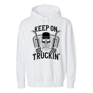 Keep On Truckin' Truck Driver Gift Garment-Dyed Fleece Hoodie