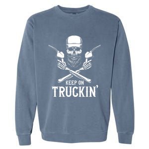 Keep On Truckin' Truck Driver Gift Garment-Dyed Sweatshirt