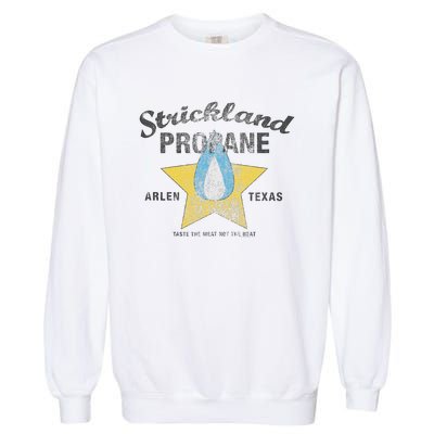 King Of The Hill Strickland Propane Arlen Tx Garment-Dyed Sweatshirt