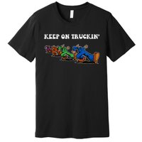 Keep On Truckin Distressed Arts Cars Truck Drivers Premium T-Shirt