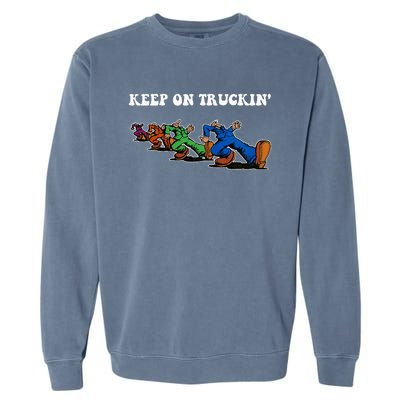 Keep On Truckin Distressed Arts Cars Truck Drivers Garment-Dyed Sweatshirt