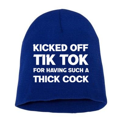 Kicked Off Tik Tok For Having Such A Thick Cock Short Acrylic Beanie