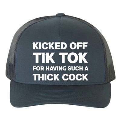 Kicked Off Tik Tok For Having Such A Thick Cock Yupoong Adult 5-Panel Trucker Hat