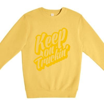 Keep On Truckin Premium Crewneck Sweatshirt