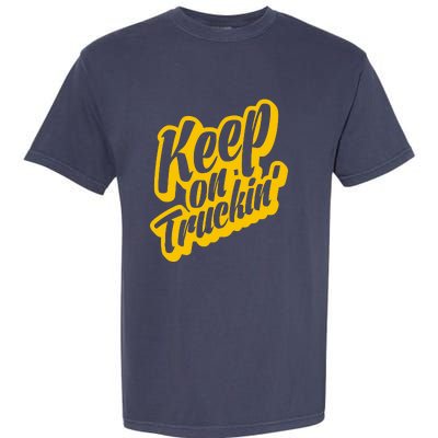 Keep On Truckin Garment-Dyed Heavyweight T-Shirt