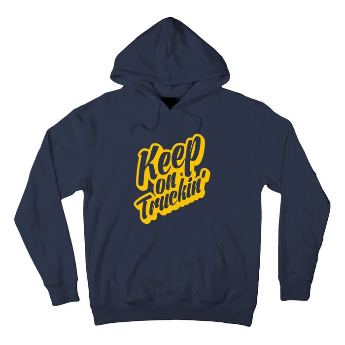 Keep On Truckin Hoodie