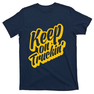 Keep On Truckin T-Shirt