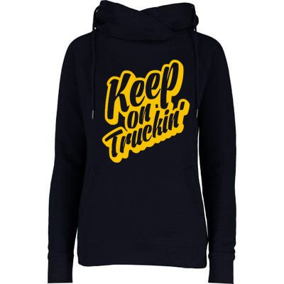 Keep On Truckin Womens Funnel Neck Pullover Hood