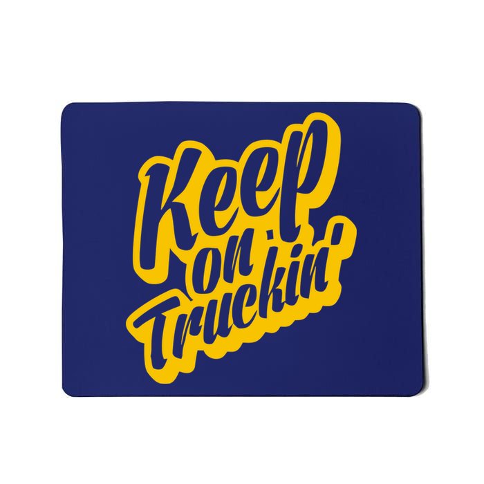 Keep On Truckin Mousepad