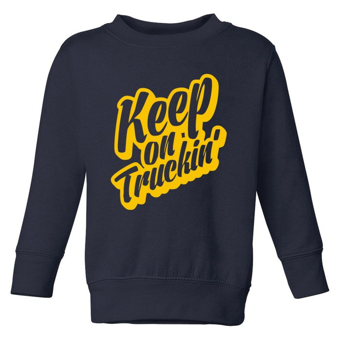 Keep On Truckin Toddler Sweatshirt