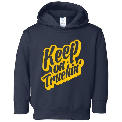 Keep On Truckin Toddler Hoodie