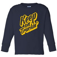 Keep On Truckin Toddler Long Sleeve Shirt