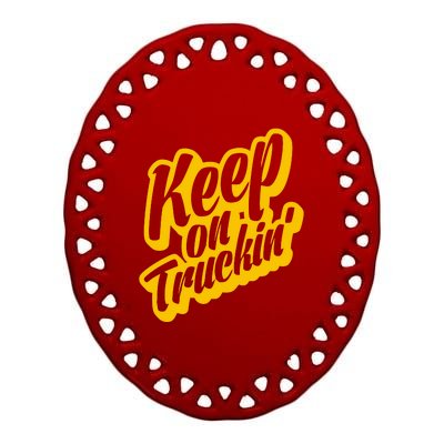 Keep On Truckin Ceramic Oval Ornament