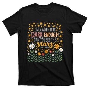 Kamala Only When It Is Dark Enough Can You See The Stars T-Shirt