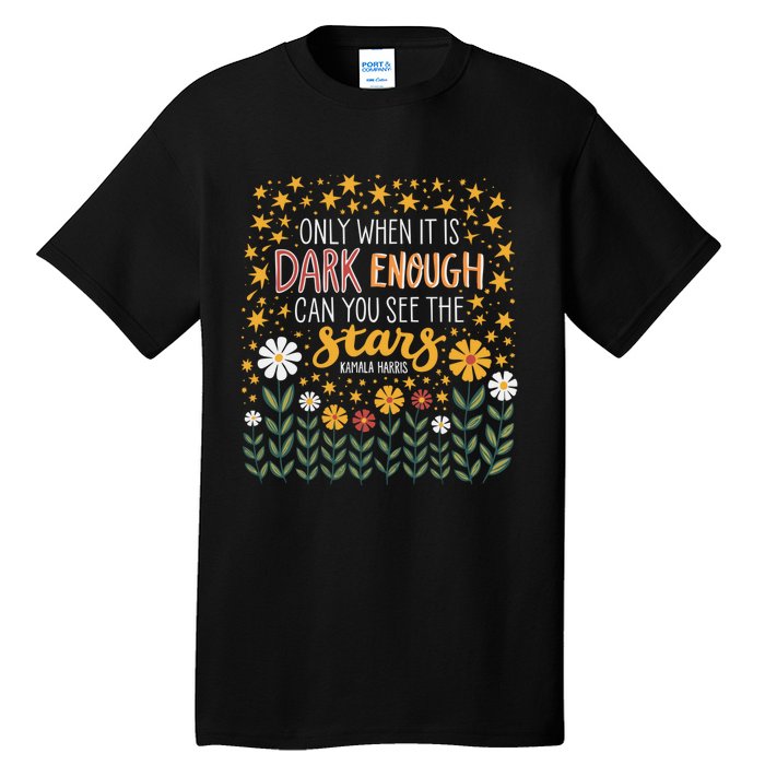 Kamala Only When It Is Dark Enough Can You See The Stars Tall T-Shirt