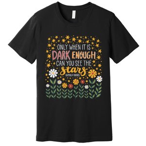 Kamala Only When It Is Dark Enough Can You See The Stars Premium T-Shirt