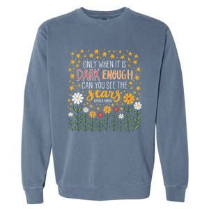 Kamala Only When It Is Dark Enough Can You See The Stars Garment-Dyed Sweatshirt