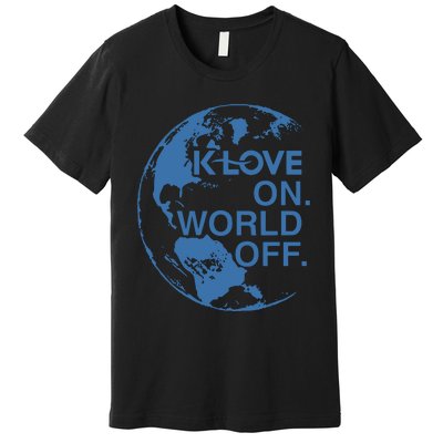 Klove On World Off Premium T-Shirt