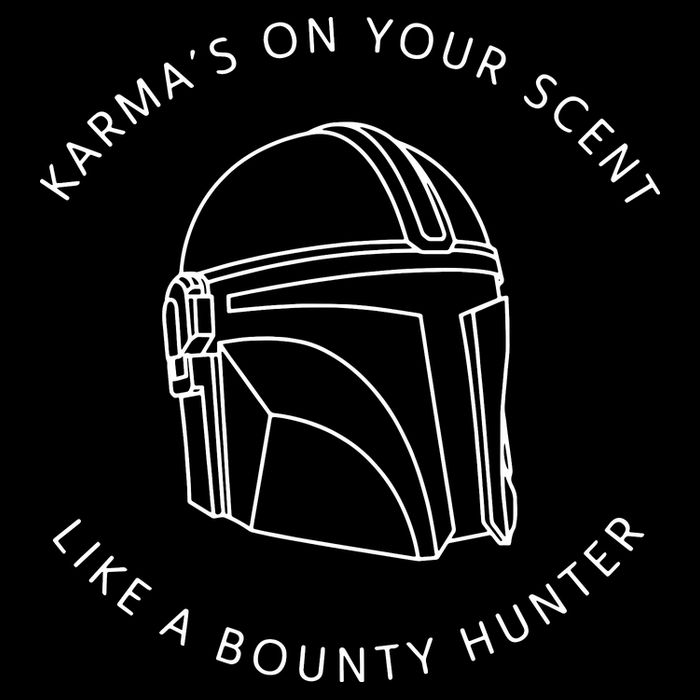 Karma’s On Your Scent Like A Bounty Hunter Me And Karma Vibe Like That Drawstring Bag