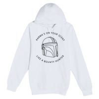 Karma’s On Your Scent Like A Bounty Hunter Me And Karma Vibe Like That Premium Pullover Hoodie