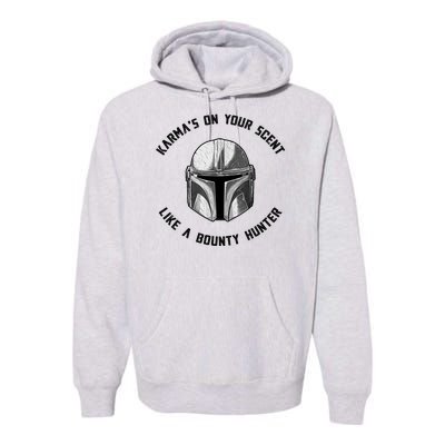 Karmas On Your Scent Like A Bounty Hunter Premium Hoodie