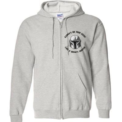 Karmas On Your Scent Like A Bounty Hunter Full Zip Hoodie