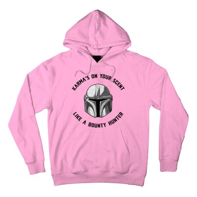 Karmas On Your Scent Like A Bounty Hunter Hoodie