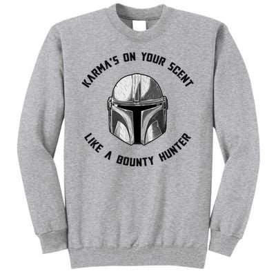 Karmas On Your Scent Like A Bounty Hunter Tall Sweatshirt